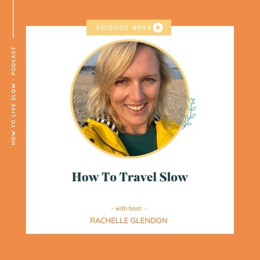 Ep 94 How to Travel Slow