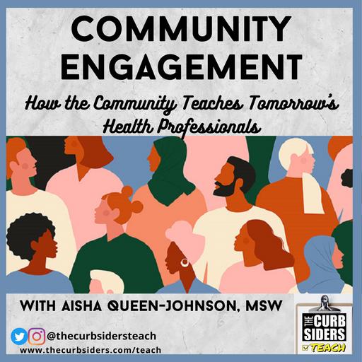 16: Community Engagement: How the Community Teaches Tomorrow's Health Professionals With Aisha Queen-Johnson, MSW