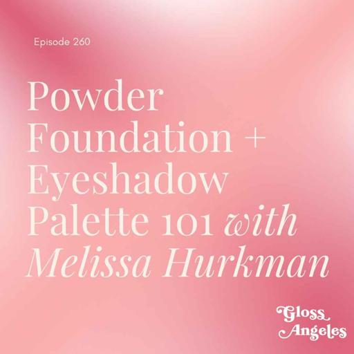 Powder Foundation and Eyeshadow Palette 101 with MUA Melissa Hurkman