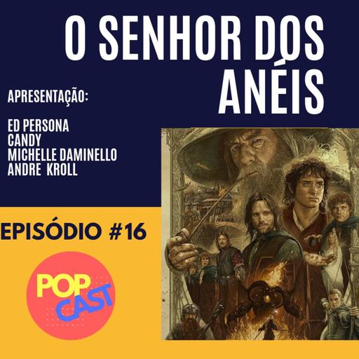 POPCAST #16 - O SENHOR DOS ANÉIS