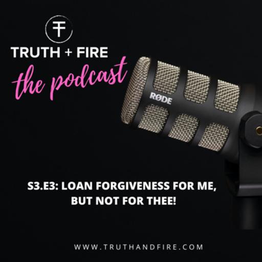 S3.E3: Loan Forgiveness for Me, but Not for Thee!