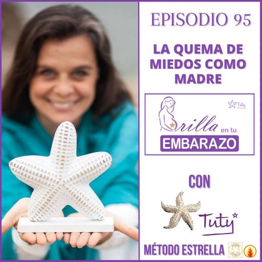 Ep. 95 - La quema de miedos como madre - elemento fuego