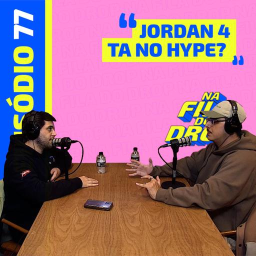 JORDAN 4 TA NO HYPE? - NA FILA DO DROP #77