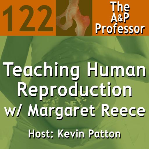 Teaching Human Reproduction | A Chat with Margaret Reece | TAPP 122