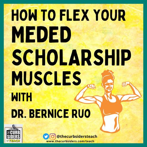 18: How to flex your MedEd Scholarship Muscles With Dr. Benice Ruo