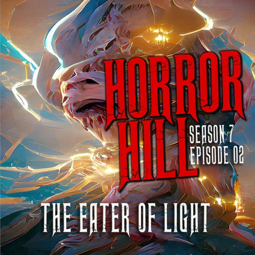 S7E02 - "The Eater of Light" - Horror Hill