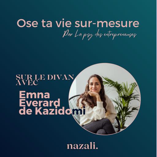 #23 [sur le divan avec] Emna Everard de Kazidomi