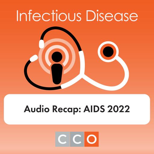 Key HIV Studies Influencing My Practice Following AIDS 2022—Audio Redcap