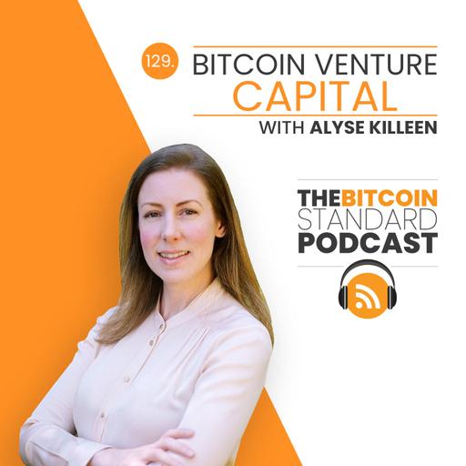 129. Bitcoin Venture Capital with Alyse Killeen