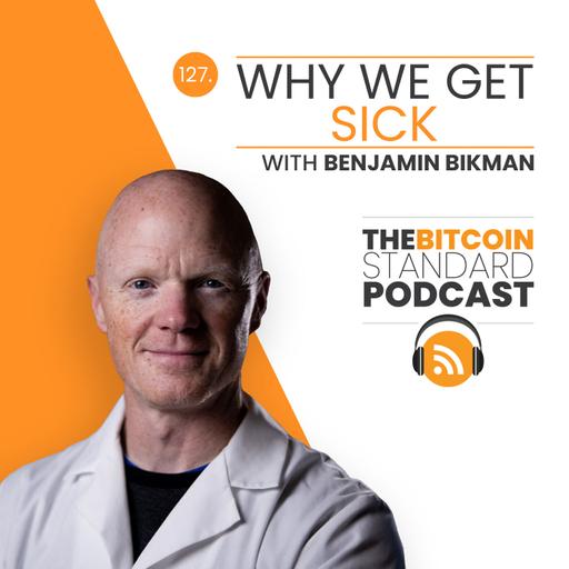 127. Why We Get Sick with Dr Benjamin Bikman