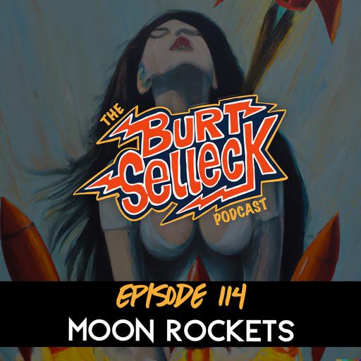 Episode 114 | Moon Rockets