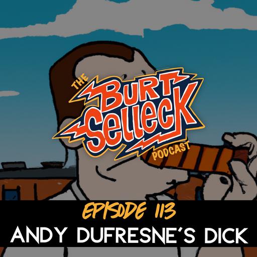 Episode 113 | Andy Dufresne's D*ck