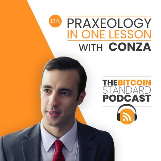 134. Praxeology in One Lesson with Conza