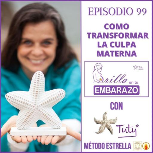 Ep. 99 - Cómo transformar la culpa materna - elemento fuego