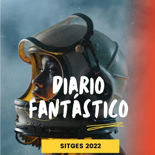 Diario Fantástico #Sitges2022 - Existen otros mundos