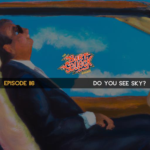 Episode 116 | Do You See Sky?