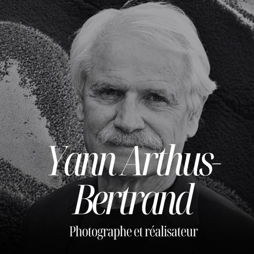 Il a fui l’école, élevé des lions, changé le monde : le récit de Yann Arthus-Bertrand, photographe et créateur de Fondation GoodPlanet - #201