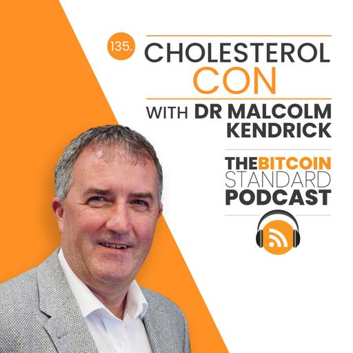 135. Cholesterol Con with Malcolm Kendrick