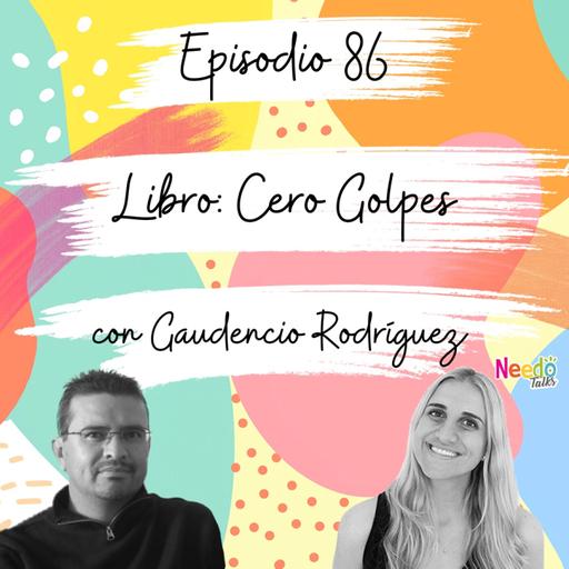 86. Libro: Cero Golpes con Gaudencio Rodríguez