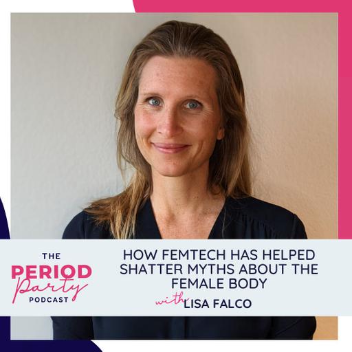 276: How FemTech has Helped Shatter Myths About the Female Body with Lisa Falco