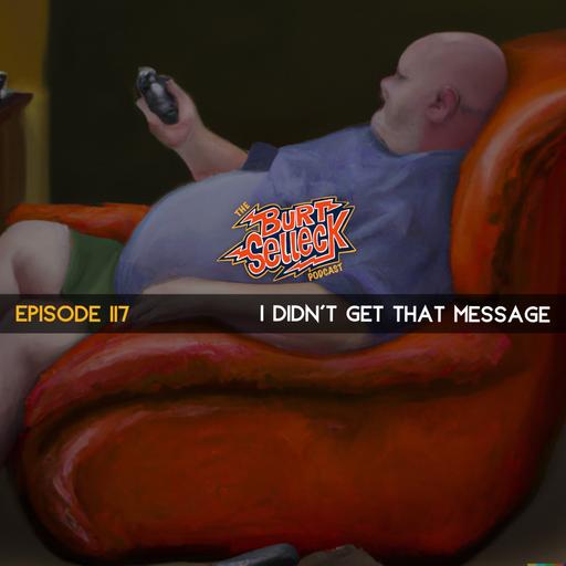 Episode 117 | I Didn't Get That Message