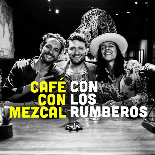 Café con Mezcal con Los Rumberos