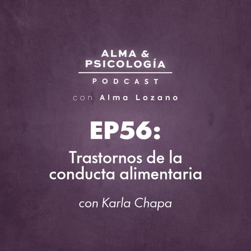 EP56: Trastornos de la conducta alimentaria con Karla Chapa