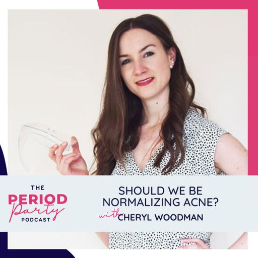 277: Should We Be Normalizing Acne? with Cheryl Woodman