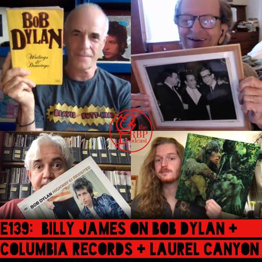 E139: Billy James on Bob Dylan + Columbia Records + Laurel Canyon