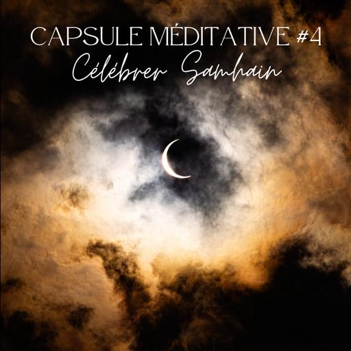 Capsule #4 - Méditation pour célébrer Samhain