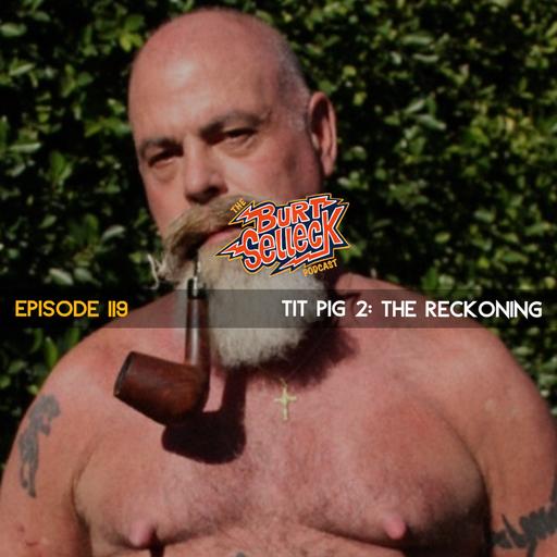Episode 119 | Tit Pig 2: The Reckoning