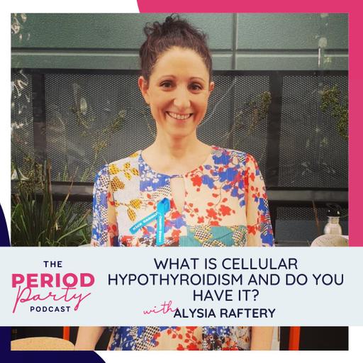 278: What is Cellular Hypothyroidism and Do You Have It? with Alysia Raftery