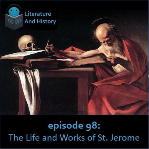 Episode 98: The Life and Works of Saint Jerome