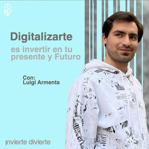 1x44: Hoy DIGITAL, mañana EXITOSO! --- Digitalizarte es una manera de invertir con Luigi Armenta