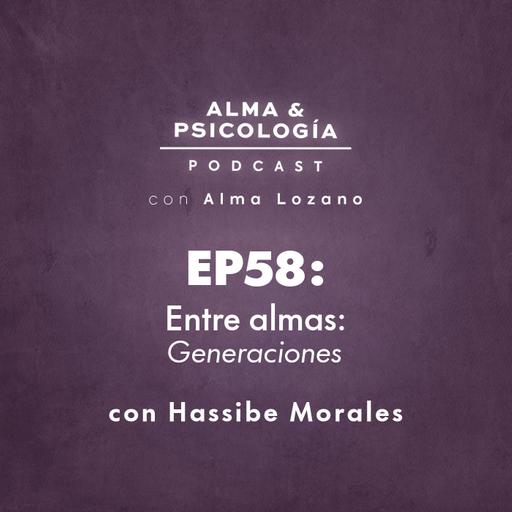 EP58: Entre almas: Generaciones de cristal (con Hassibe Morales)