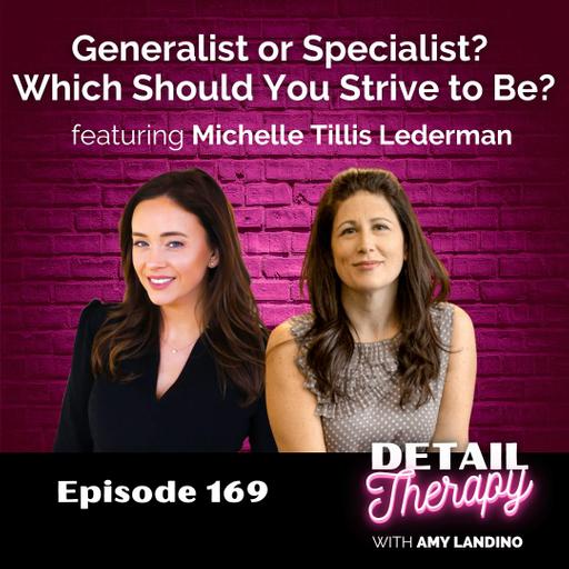 169: Generalist or Specialist? Which Should You Strive to Be? feat. Michelle Tillis Lederman