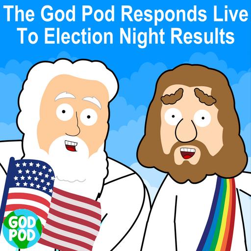 The God Pod Responds Live To Election Night Results