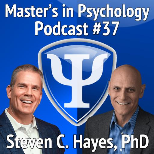 37: Steven C. Hayes, PhD – Top-Ranked Psychologist and Foundation Professor of Psychology at the University of Nevada, Reno Shares His Unique Journey and Advice