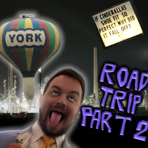 Episode 154 - No Sleep til' Boise/Trouble in York: Road Trip Diaries Part 2
