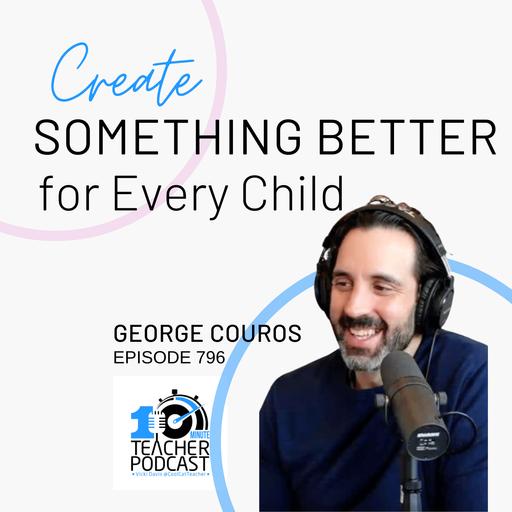 Education Motivation: Creating Something Better for Every Child with George Couros