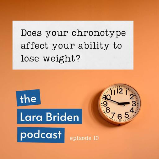 Ep10: Does your chronotype affect your ability to lose weight?