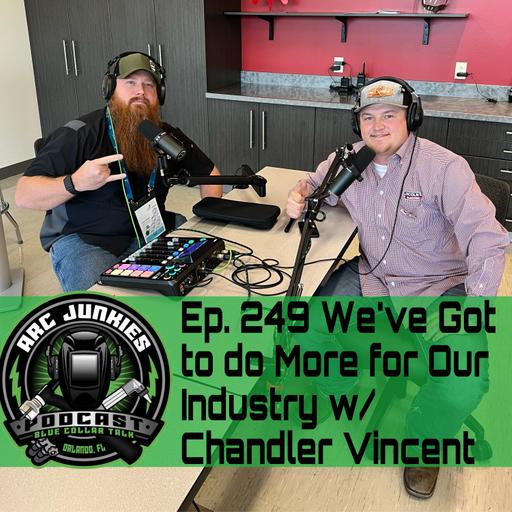 249. We've Got to do More for Our Industry w/ Chandler Vincent