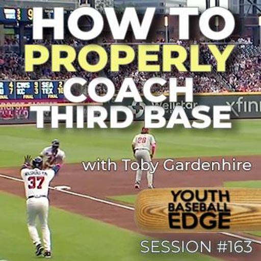 YBE 163: How To Properly Coach Third Base with Toby Gardenhire