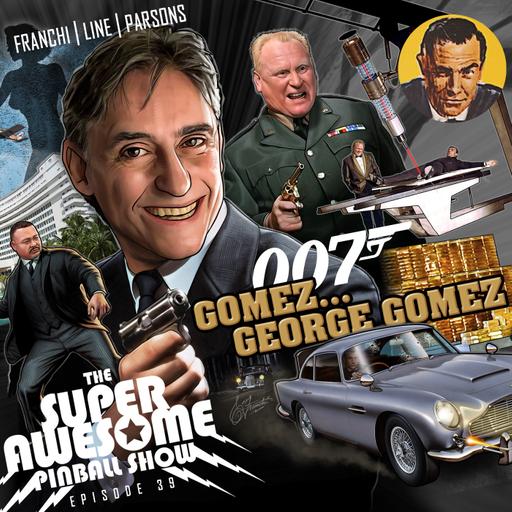 The Super Awesome Pinball Show - Ep. 39 George Gomez Pt. 1