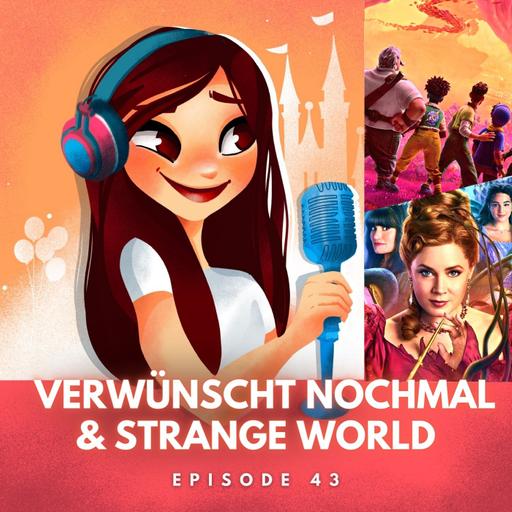 #43: Verwünscht nochmal & Strange World | Gäste: Idina Menzel, Don Hall & Qui Ngyuen
