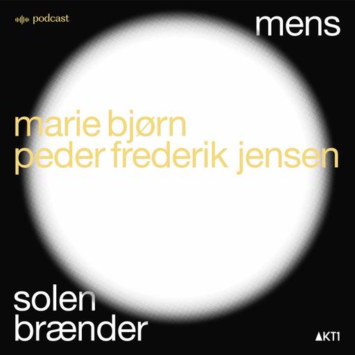 MENS SOLEN BRÆNDER - en samtale med Marie Bjørn og Peder Frederik Jensen