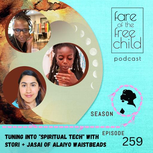 Ep 259: Tuning Into "Spiritual Tech" with Stori + Jasai of Alaiyo Waistbeads