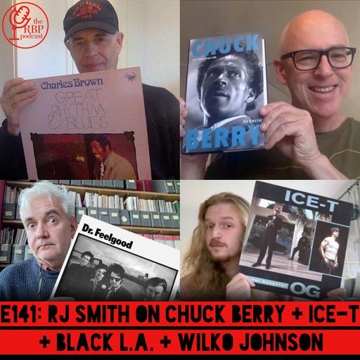E141: RJ Smith on Chuck Berry + Ice-T + Black L.A. + Wilko Johnson