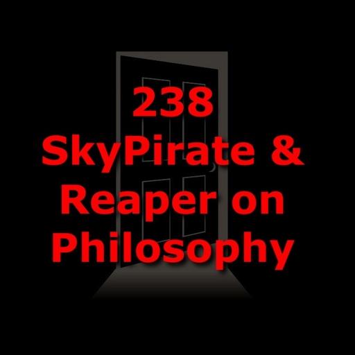 SkyPirate_Actual and Reaper1.1.Actual on Philosophy