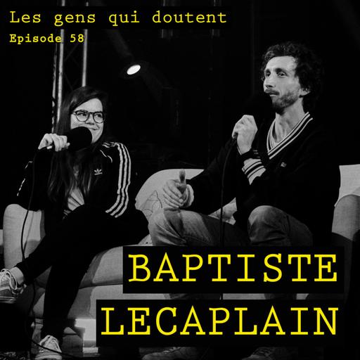 Baptiste Lecaplain : « Faut pas oublier qu’on n'est qu’une soirée dans la vie des gens »